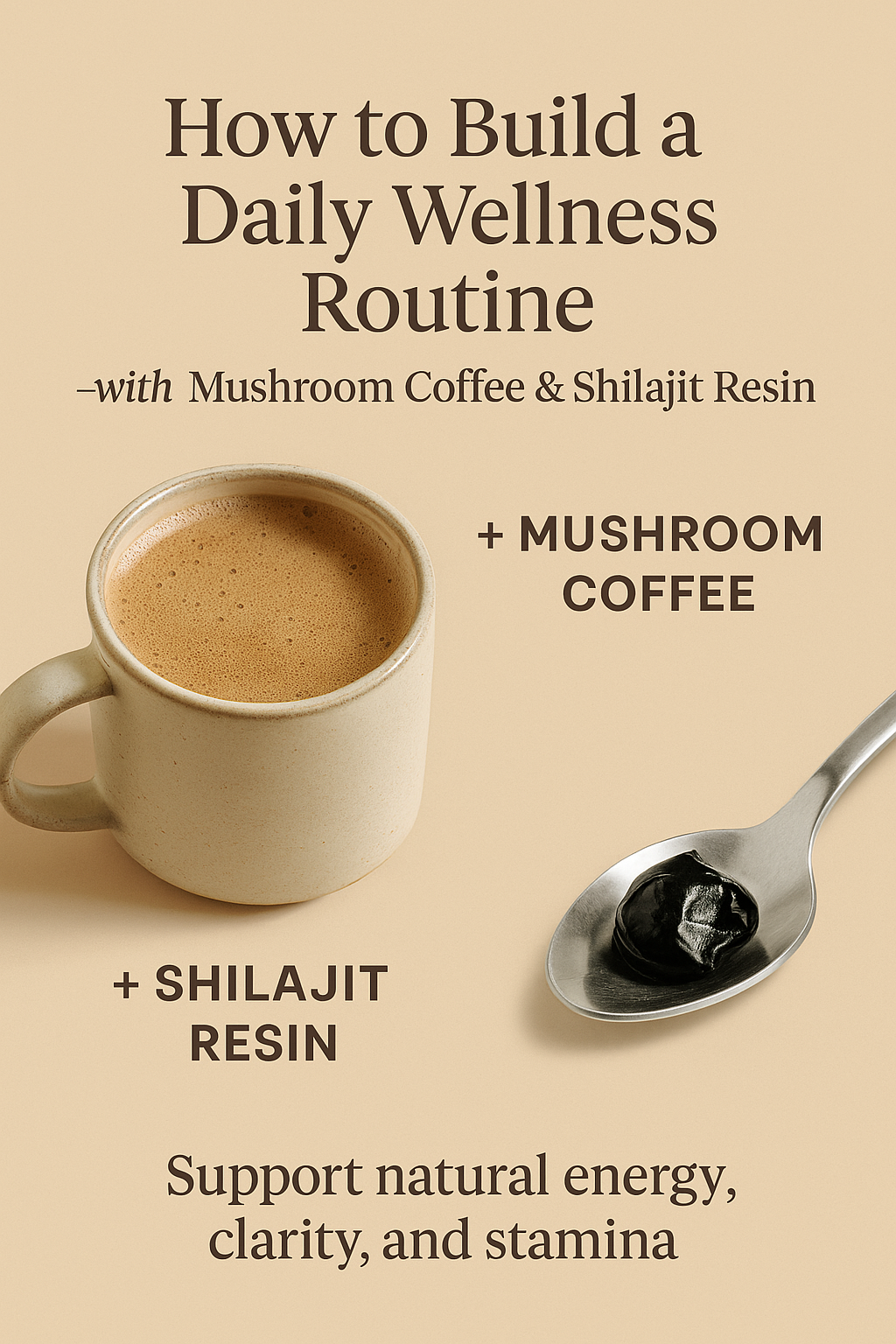 How to Build a Daily Wellness Routine with Mushroom Coffee & Shilajit Resin